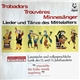 Ensemble für frühe Musik Augsburg - Trobadors = Trouvères = Minnesänger - Lieder Und Tänze Des Mittelalters (Lateinische Und Volkssprachliche Lyrik Des 12. Und 13. Jahrhunderts)